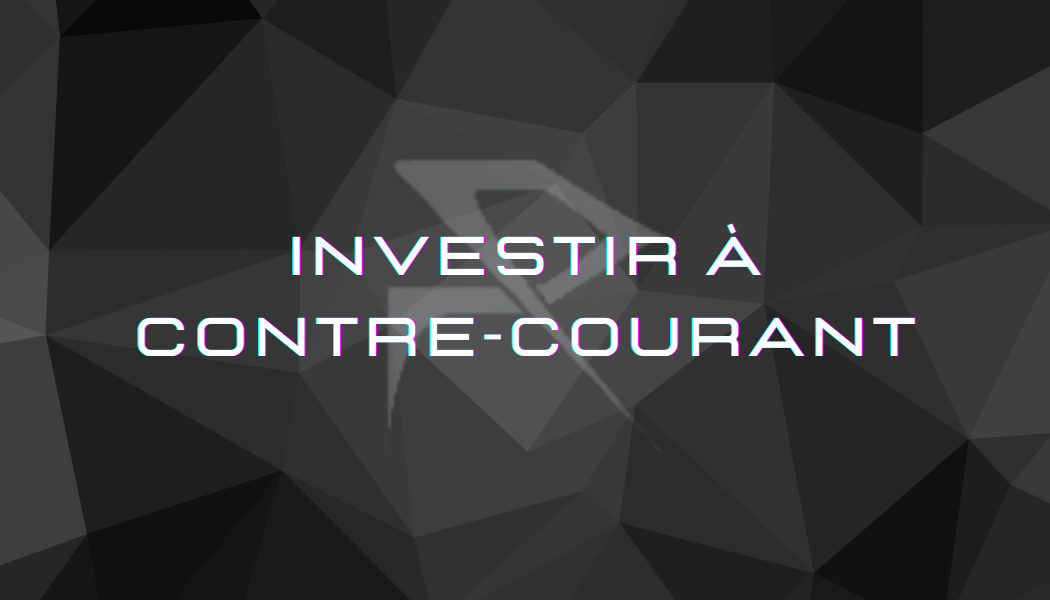 Investir à contre-courant