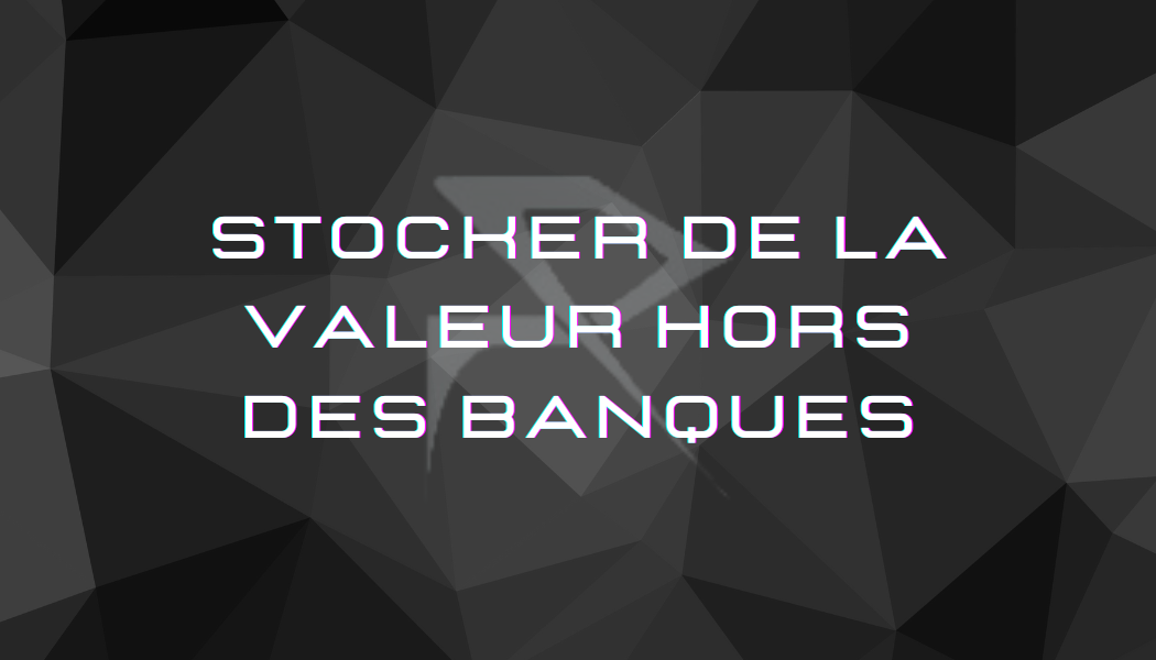 Stocker de la valeur hors des banques