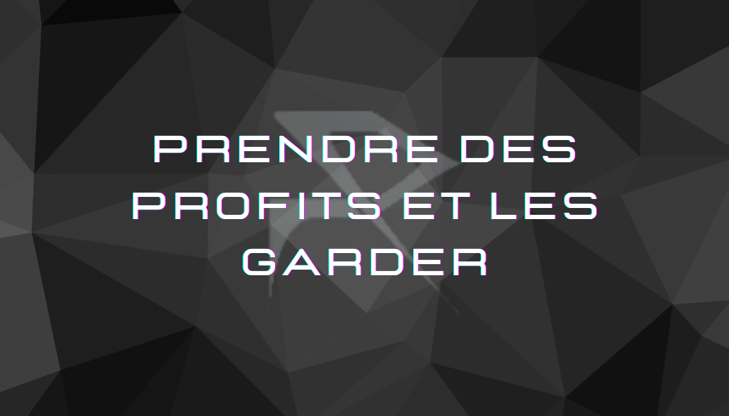 Prendre des profits et les garder