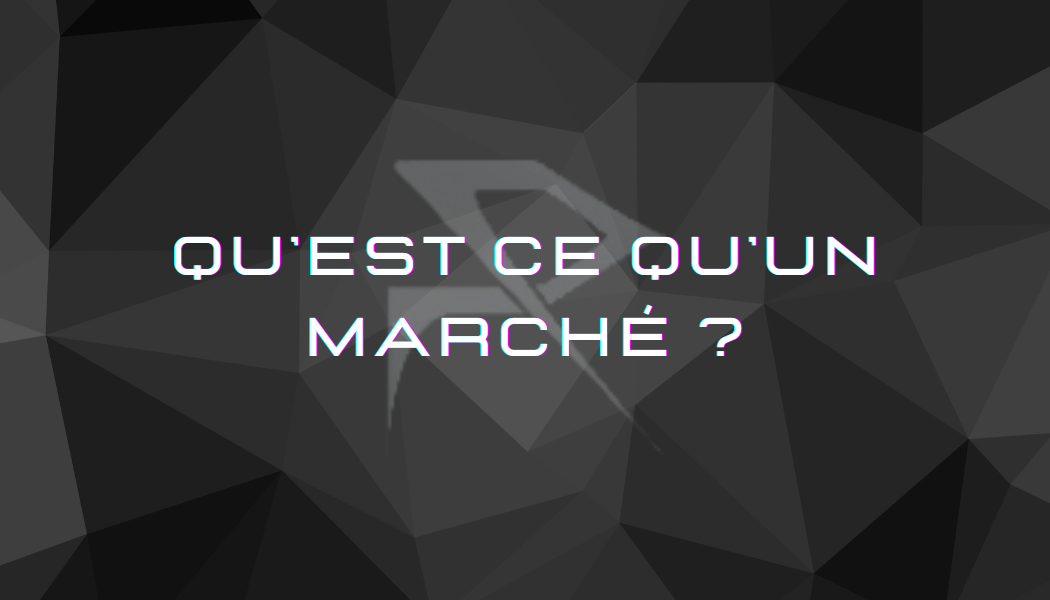 Qu'est ce qu'un marché ?