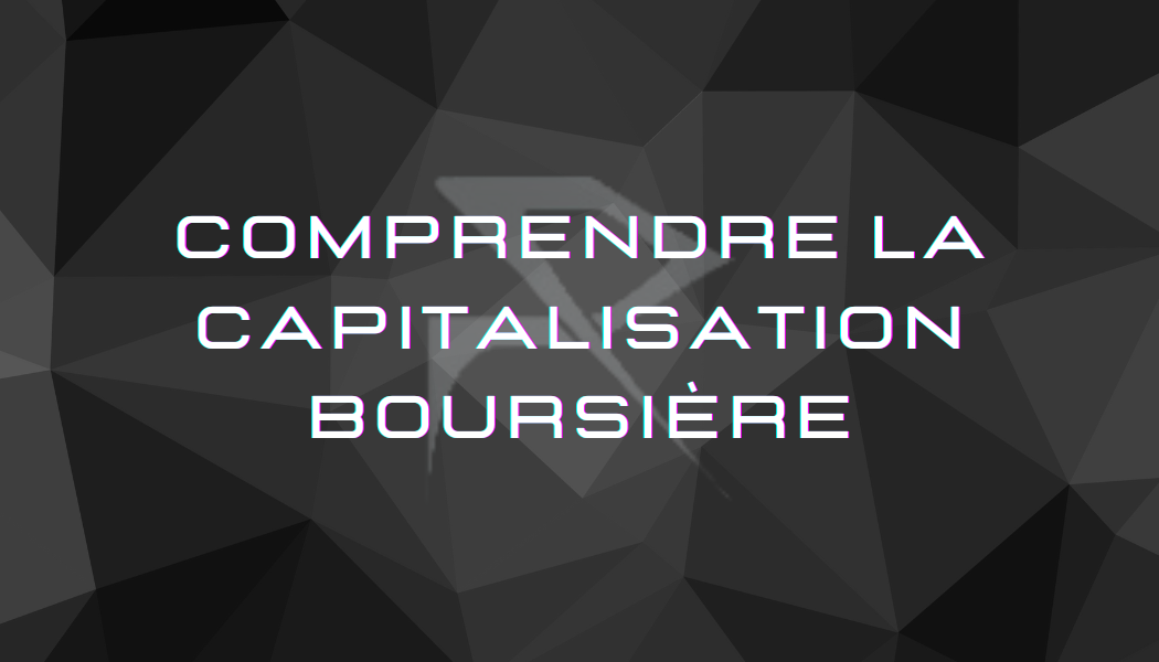 Comprendre la capitalisation boursière 