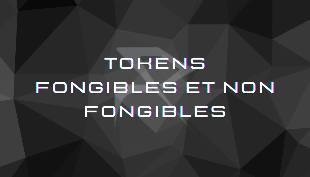 tokens fongibles et non fongibles