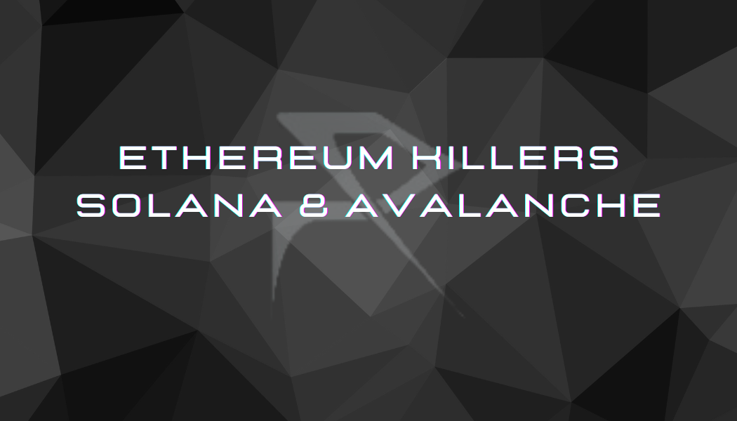 Les Ethereum Killers : Solana & Avalanche